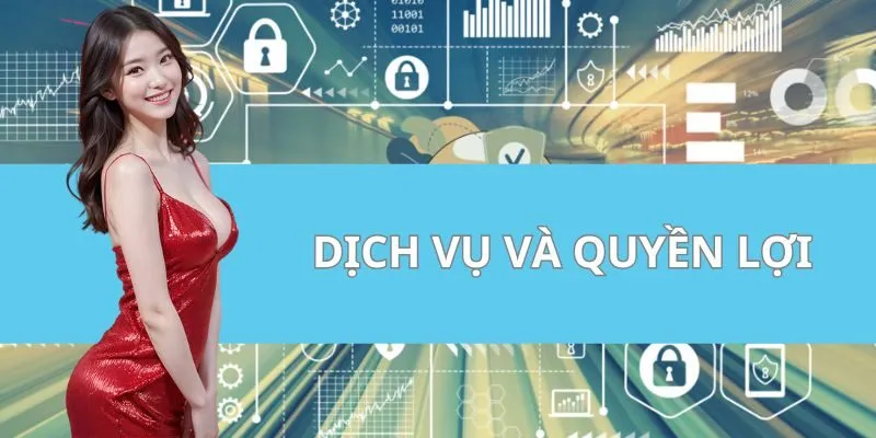 Dịch Vụ và Quyền Lợi