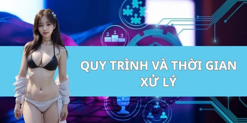 Quy trình và thời gian xử lý