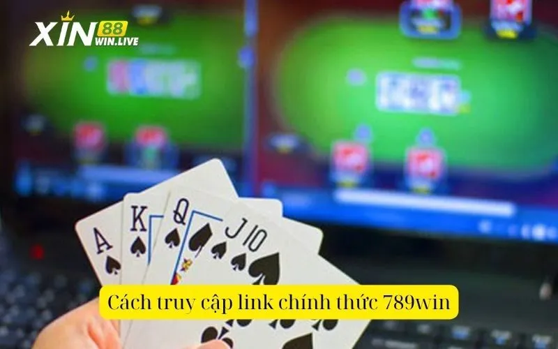 Cách truy cập link chính thức 789win