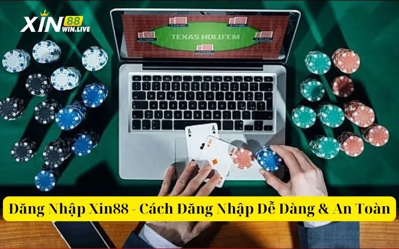 Đăng Nhập Xin88 - Cách Đăng Nhập Dễ Dàng & An Toàn