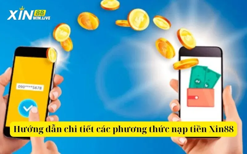 Hướng dẫn chi tiết các phương thức nạp tiền Xin88