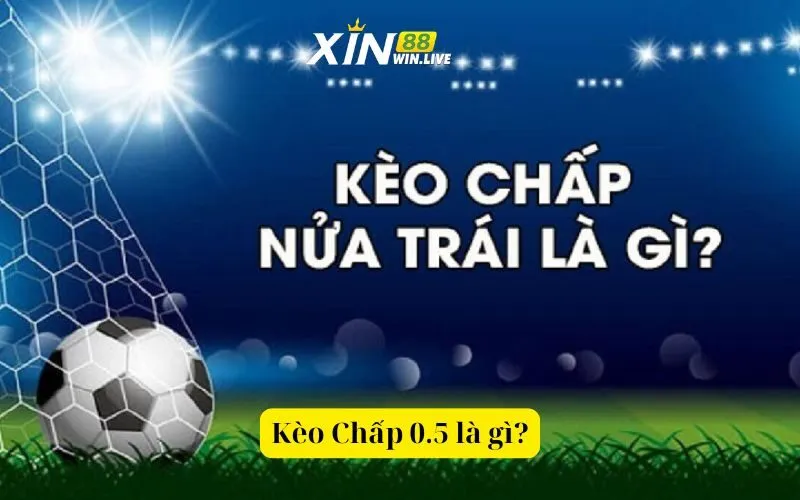 Kèo Chấp 0.5 là gì