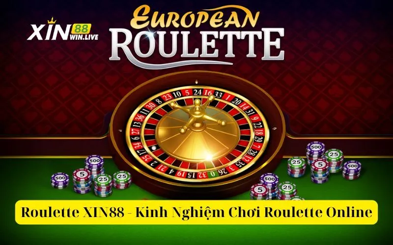 Roulette XIN88 - Kinh Nghiệm Chơi Roulette Online