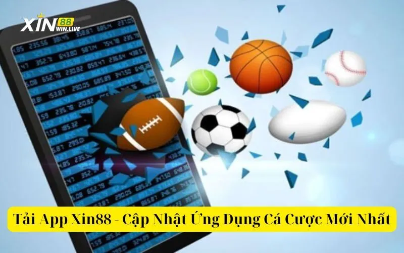 Tải App Xin88 - Cập Nhật Ứng Dụng Cá Cược Mới Nhất