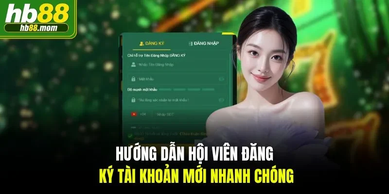 Hướng dẫn hội viên đăng ký tài khoản mới nhanh chóng