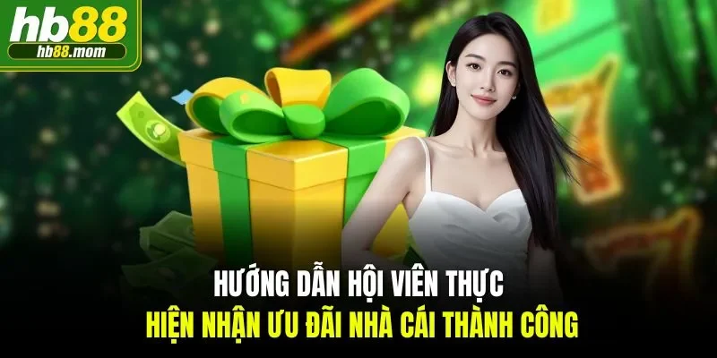 Hướng dẫn hội viên thực hiện nhận ưu đãi nhà cái thành công