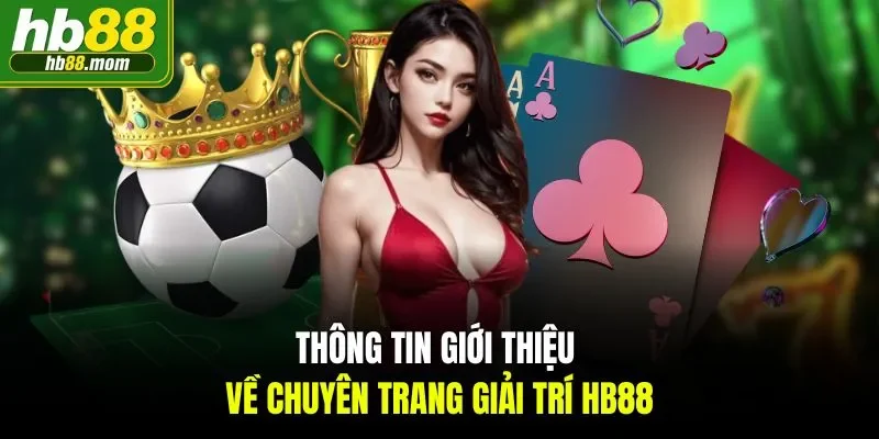 Thông tin giới thiệu về chuyên trang giải trí HB88